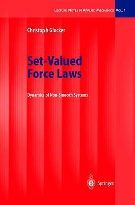 Set-Valued Force Laws: Dynamics of Non-Smooth Systems - Christoph Glocker - cover