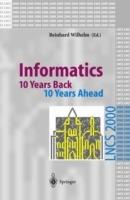 Informatics: 10 Years Back. 10 Years Ahead - Reinhard Wilhelm - cover