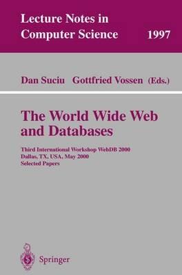The World Wide Web and Databases: Third International Workshop WebDB2000, Dallas, TX, USA, May 18-19, 2000. Selected Papers - cover