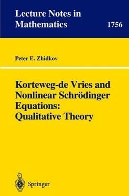Korteweg-de Vries and Nonlinear Schrödinger Equations: Qualitative Theory - Peter E. Zhidkov - cover