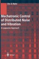 Mechatronic Control of Distributed Noise and Vibration: A Lyapunov Approach - Christopher D. Rahn - cover