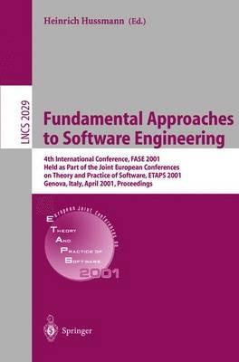 Fundamental Approaches to Software Engineering: 4th International Conference, FASE 2001 Held as Part of the Joint European Conferences on Theory and Practice of Software, ETAPS 2001 Genova, Italy, April 2-6. 2001 Proceedings - cover