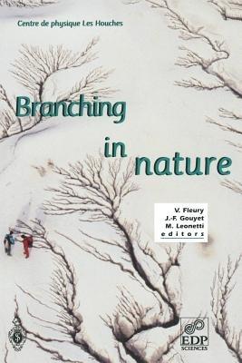 Branching in Nature: Dynamics and Morphogenesis of Branching Structures, from Cell to River Networks - cover