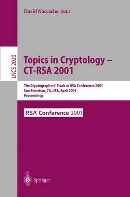 Topics in Cryptology - CT-RSA 2001: The Cryptographer's Track at RSA Conference 2001 San Francisco, CA, USA, April 8-12, 2001 Proceedings - cover