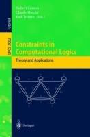 Constraints in Computational Logics: Theory and Applications: International Summer School, CCL'99 Gif-sur-Yvette, France, September 5-8, 1999 Revised Lectures - cover