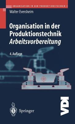 Organisation in Der Produktionstechnik 3: Arbeitsvorbereitung - Walter Eversheim - cover