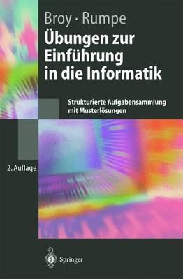 UEbungen zur Einfuhrung in die Informatik: Strukturierte Aufgabensammlung mit Musterloesungen - Manfred Broy,Bernhard Rumpe - cover