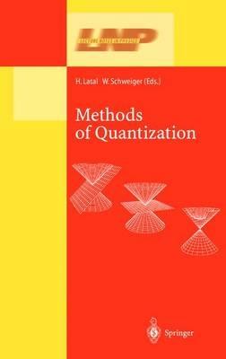 Methods of Quantization: Lectures Held at the 39. Universitätswochen für Kern- und Teilchenphysik, Schladming, Austria - cover