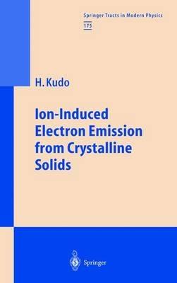 Ion-Induced Electron Emission from Crystalline Solids - Hiroshi Kudo - cover