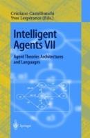 Intelligent Agents VII. Agent Theories Architectures and Languages: 7th International Workshop, ATAL 2000, Boston, MA, USA, July 7-9, 2000. Proceedings - cover