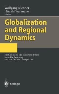 Globalization and Regional Dynamics: East Asia and the European Union from the Japanese and the German Perspective - cover