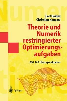 Theorie und Numerik restringierter Optimierungsaufgaben - Carl Geiger,Christian Kanzow - cover
