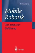 Mobile Robotik: Eine praktische Einführung