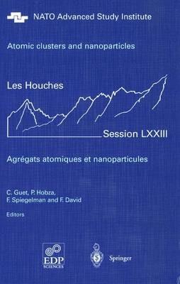 Atomic clusters and nanoparticles. Agregats atomiques et nanoparticules: Les Houches Session LXXIII 2-28 July 2000 - cover