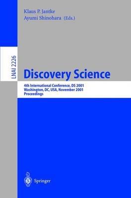 Discovery Science: 4th International Conference, DS 2001, Washington, DC, USA, November 25-28, 2001 Proceedings - cover