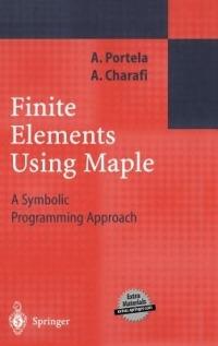 Finite Elements Using Maple: A Symbolic Programming Approach - Artur Portela,A. Charafi - cover