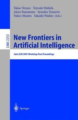 New Frontiers in Artificial Intelligence: Joint JSAI 2001 Workshop Post-Proceedings - cover