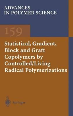 Statistical, Gradient, Block and Graft Copolymers by Controlled/Living Radical Polymerizations - Kelly A. Davis,Krzysztof Matyjaszewski - cover