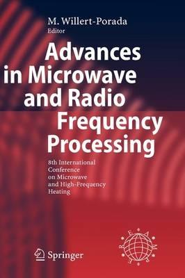 Advances in Microwave and Radio Frequency Processing: Report from the 8th International Conference on Microwave and High-Frequency Heating held in Bayreuth, Germany, September 3-7, 2001 - cover