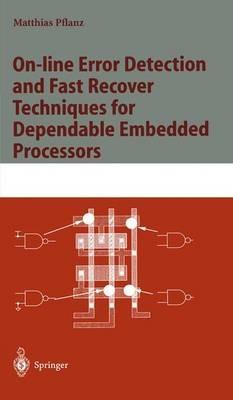 On-line Error Detection and Fast Recover Techniques for Dependable Embedded Processors - Matthias Pflanz - cover