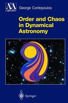 Order and Chaos in Dynamical Astronomy - George Contopoulos - cover
