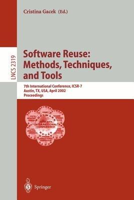 Software Reuse: Methods, Techniques, and Tools: 7th International Conference, ICSR-7, Austin, TX, USA, April 15-19, 2002. Proceedings - cover