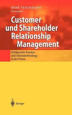 Customer und Shareholder Relationship Management: Erfolgreiche Kunden- und Aktionärsbindung in der Praxis - cover