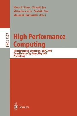High Performance Computing: 4th International Symposium, ISHPC 2002, Kansai Science City, Japan, May 15-17, 2002. Proceedings - cover
