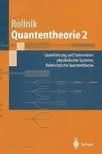 Quantentheorie 2: Quantisierung und Symmetrien physikalischer Systeme Relativistische Quantentheorie - Horst Rollnik - cover