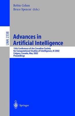Advances in Artificial Intelligence: 15th Conference of the Canadian Society for Computational Studies of Intelligence, AI 2002 Calgary, Canada, May 27-29, 2002 Proceedings - cover