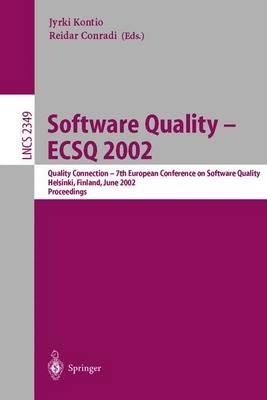 Software Quality - ECSQ 2002: Quality Connection - 7th European Conference on Software Quality, Helsinki, Finland, June 9-13, 2002. Proceedings - cover