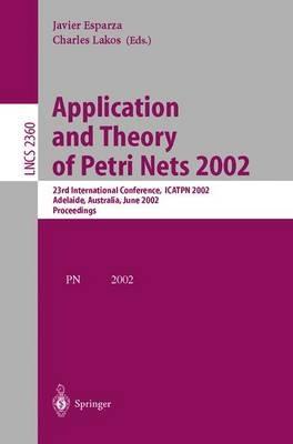 Application and Theory of Petri Nets 2002: 23rd International Conference, ICATPN 2002, Adelaide, Australia, June 24-30, 2002. Proceedings - cover