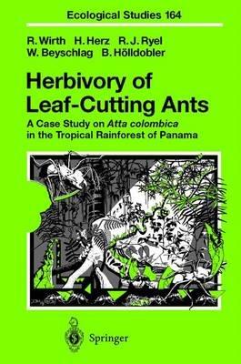 Herbivory of Leaf-Cutting Ants: A Case Study on Atta colombica in the Tropical Rainforest of Panama - Rainer Wirth,Hubert Herz,Ronald J. Ryel - cover