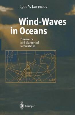 Wind-Waves in Oceans: Dynamics and Numerical Simulations - Igor Lavrenov - cover