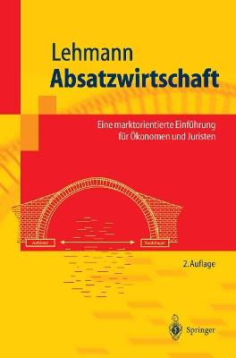 Absatzwirtschaft: Eine marktorientierte Einführung für Ökonomen und Juristen - Matthias Lehmann - cover