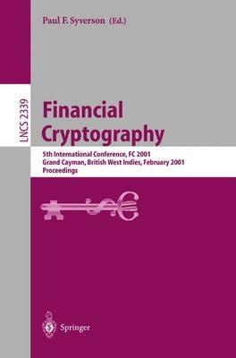 Financial Cryptography: 5th International Conference, FC 2001, Grand Cayman, British West Indies, February 19-22, 2001. Proceedings - cover