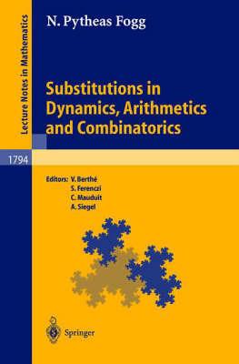 Substitutions in Dynamics, Arithmetics and Combinatorics - N. Pytheas Fogg - cover