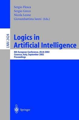 Logics in Artificial Intelligence: European Conference, JELIA 2002, Cosenza, Italy, September, 23-26, Proceedings - cover