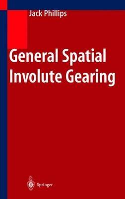 General Spatial Involute Gearing - Jack Phillips - cover