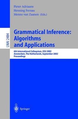 Grammatical Inference: Algorithms and Applications: 6th International Colloquium: ICGI 2002, Amsterdam, The Netherlands, September 23-25, 2002. Proceedings - cover