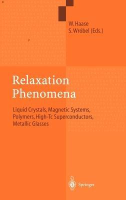 Relaxation Phenomena: Liquid Crystals, Magnetic Systems, Polymers, High-Tc Superconductors, Metallic Glasses - cover
