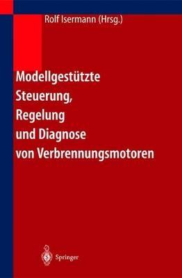 Modellgestützte Steuerung, Regelung und Diagnose von Verbrennungsmotoren - cover