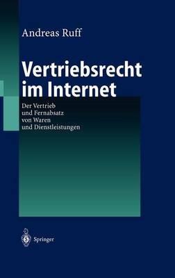 Vertriebsrecht im Internet: Der Vertrieb und Fernabsatz von Waren und Dienstleitungen - Andreas Ruff - cover