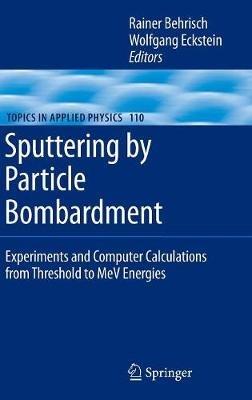 Sputtering by Particle Bombardment: Experiments and Computer Calculations from Threshold to MeV Energies - cover