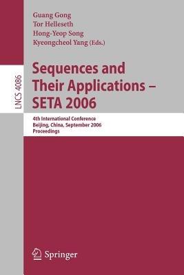 Sequences and Their Applications – SETA 2006: 4th International Conference, Beijing, China, September 24-28, 2006, Proceedings - cover