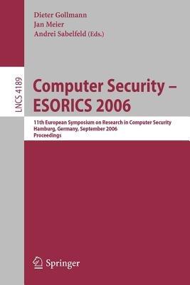 Computer Security – ESORICS 2006: 11th European Symposium on Research in Computer Security, Hamburg, Germany, September 18-20, 2006, Proceedings - cover