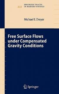 Free Surface Flows under Compensated Gravity Conditions - Michael Dreyer - cover