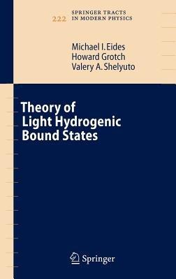 Theory of Light Hydrogenic Bound States - Michael I. Eides,Howard Grotch,Valery A. Shelyuto - cover