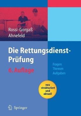 Die Rettungsdienst-Prüfung: Fragen - Themen - Aufgaben - R. Rossi,B. Gorgaß,F.W. Ahnefeld - cover