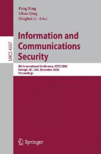 Information and Communications Security: 8th International Conference, ICICS 2006, Raleigh, NC, USA, December 4-7, 2006, Proceedings - cover